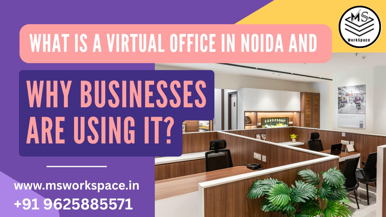 What Is a Virtual Office in Noida and Why Businesses Are Using It?