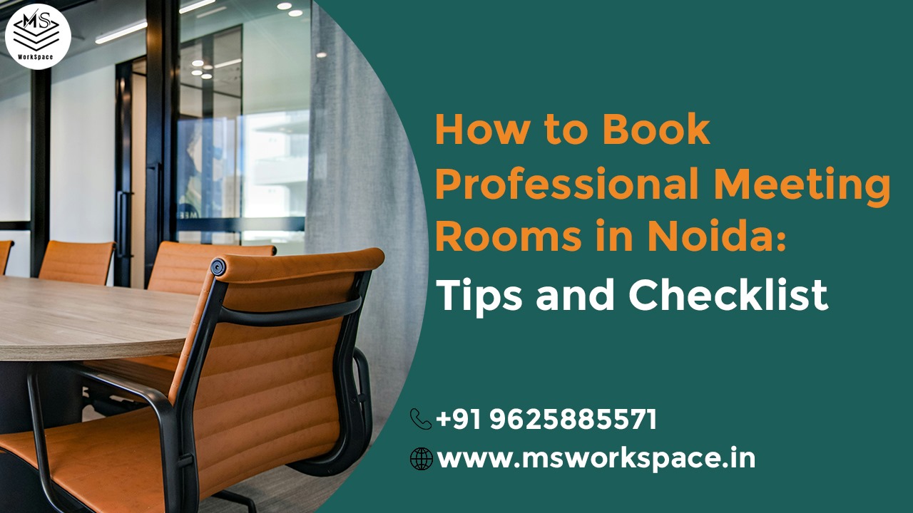 How to Book Professional Meeting Rooms in Noida: Tips and Checklist